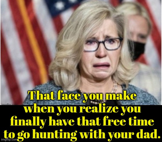 That Face You Make When... | That face you make when you realize you finally have that free time to go hunting with your dad. | image tagged in lizard,dick cheney,hunting,together | made w/ Imgflip meme maker