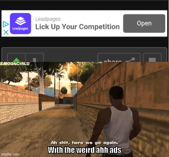 Wtf does it mean "lick up your competition"? | With the weird ahh ads | image tagged in here we go again | made w/ Imgflip meme maker