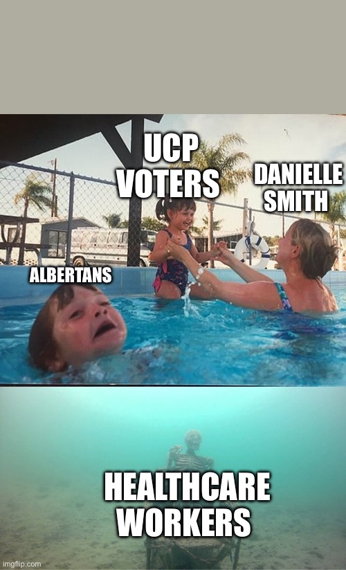 drowning kid + skeleton | UCP VOTERS; DANIELLE SMITH; ALBERTANS; HEALTHCARE WORKERS | image tagged in drowning kid skeleton | made w/ Imgflip meme maker