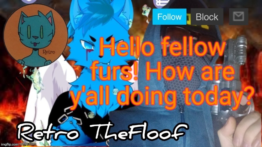 Retrothefloof Announcement Template | Hello fellow furs! How are y'all doing today? | image tagged in retrothefloof announcement template | made w/ Imgflip meme maker