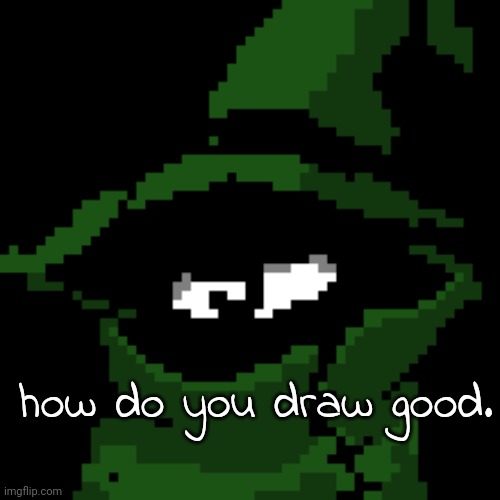 how do you draw good. | image tagged in beloved | made w/ Imgflip meme maker
