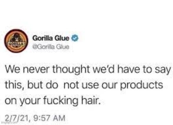 lmao | image tagged in gorilla glue,tiktok trends suck | made w/ Imgflip meme maker