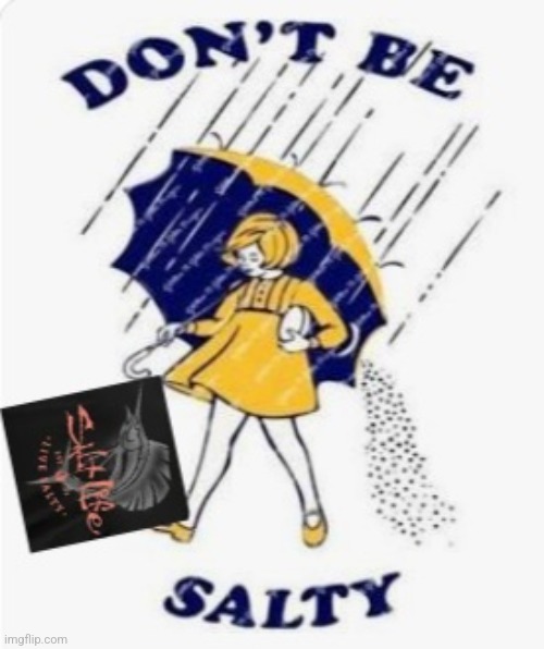 Salt life | image tagged in salt life | made w/ Imgflip meme maker