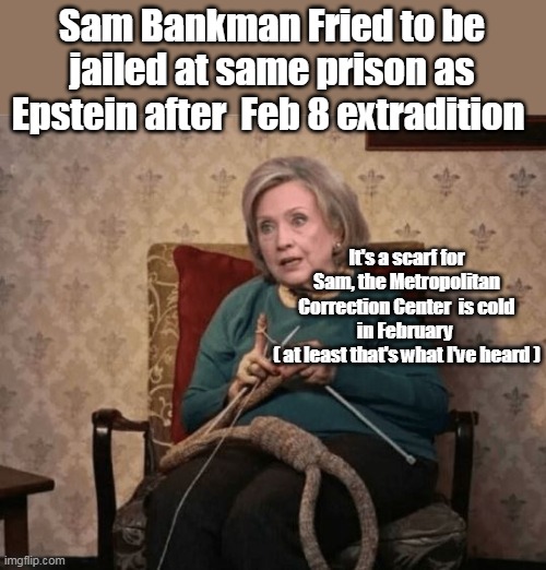 Wonder if they reserved the same cell ? | Sam Bankman Fried to be jailed at same prison as Epstein after  Feb 8 extradition; It's a scarf for Sam, the Metropolitan Correction Center  is cold in February 
( at least that's what I've heard ) | image tagged in sam bankman fried will be fried | made w/ Imgflip meme maker