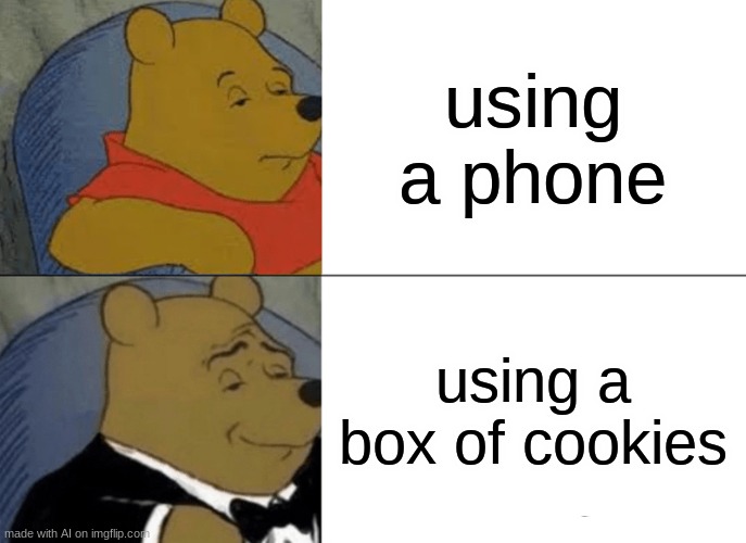 Tuxedo Winnie The Pooh | using a phone; using a box of cookies | image tagged in memes,tuxedo winnie the pooh,ai meme | made w/ Imgflip meme maker
