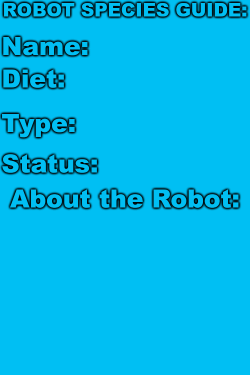 High Quality Robot Species Guide Blank Meme Template
