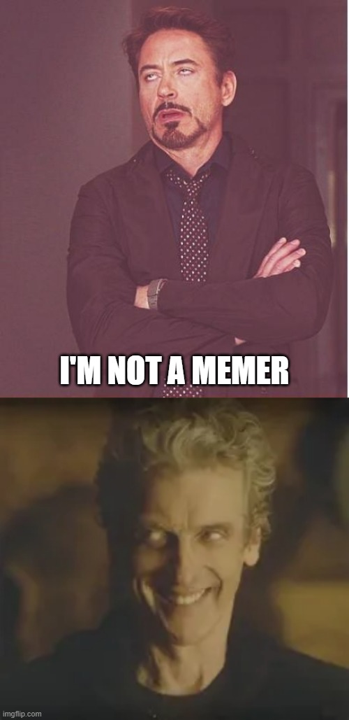 I'M NOT A MEMER | image tagged in memes,face you make robert downey jr | made w/ Imgflip meme maker