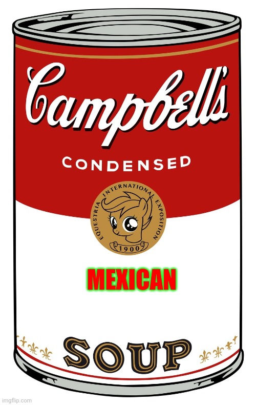 S O U P | MEXICAN | image tagged in blank campbell's soup can | made w/ Imgflip meme maker