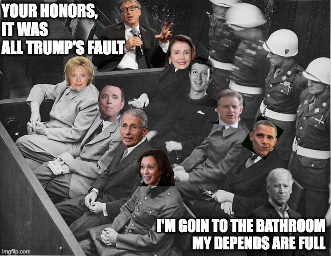 Nuremberg Trials 2.0 | YOUR HONORS, IT WAS ALL TRUMP'S FAULT; I'M GOIN TO THE BATHROOM
MY DEPENDS ARE FULL | image tagged in democrat criminals,just like nazis | made w/ Imgflip meme maker