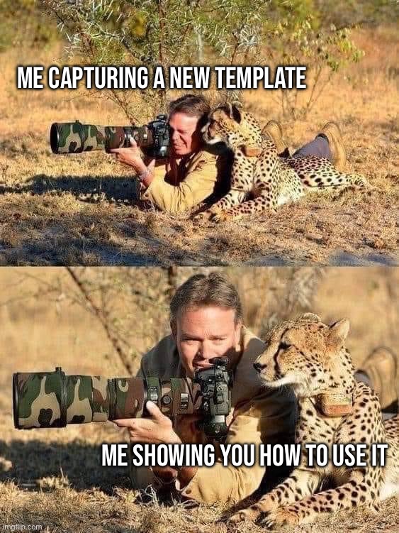 Woah, that’s a p cool new template. Thanks, Slobama | Me capturing a new template; Me showing you how to use it | image tagged in photographer with cheetah,s,l,o,t,h | made w/ Imgflip meme maker