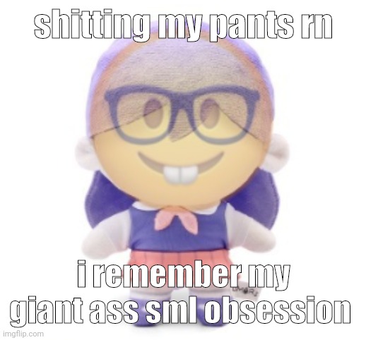 Jesus christ | shitting my pants rn; i remember my giant ass sml obsession | image tagged in nerd mari | made w/ Imgflip meme maker