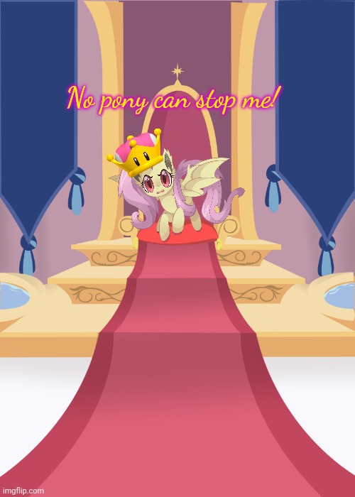 Throne room | No pony can stop me! | image tagged in throne room | made w/ Imgflip meme maker