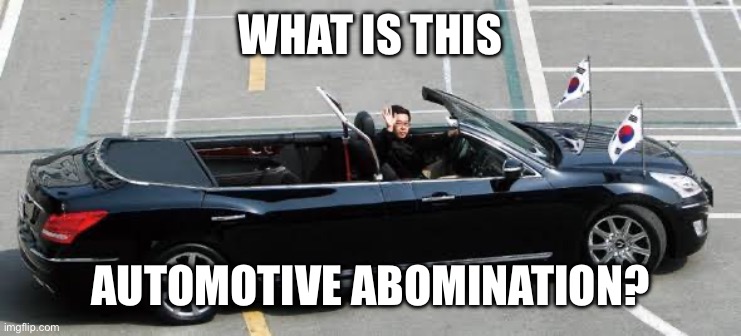 Autonomination | WHAT IS THIS; AUTOMOTIVE ABOMINATION? | image tagged in hyundai,limo,convertible | made w/ Imgflip meme maker