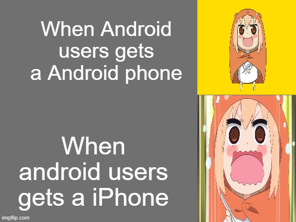 Android Phones be like: - Imgflip