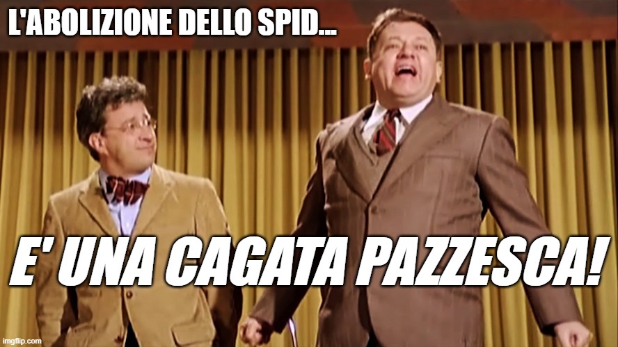 Fantozzi cagata pazzesca | L'ABOLIZIONE DELLO SPID... E' UNA CAGATA PAZZESCA! | image tagged in fantozzi cagata pazzesca | made w/ Imgflip meme maker