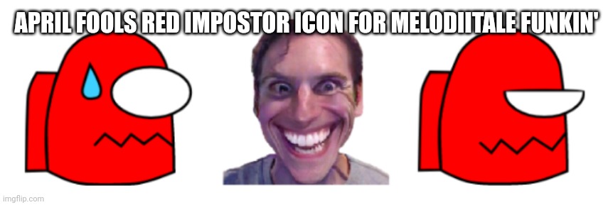 Red Impostor Icon for Melodiitale Funkin' (April Fools version) | APRIL FOOLS RED IMPOSTOR ICON FOR MELODIITALE FUNKIN' | made w/ Imgflip meme maker
