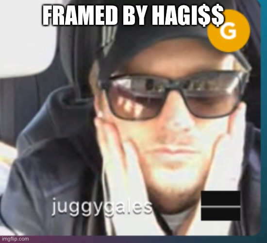 FRAMED BY HAGI$$ | made w/ Imgflip meme maker