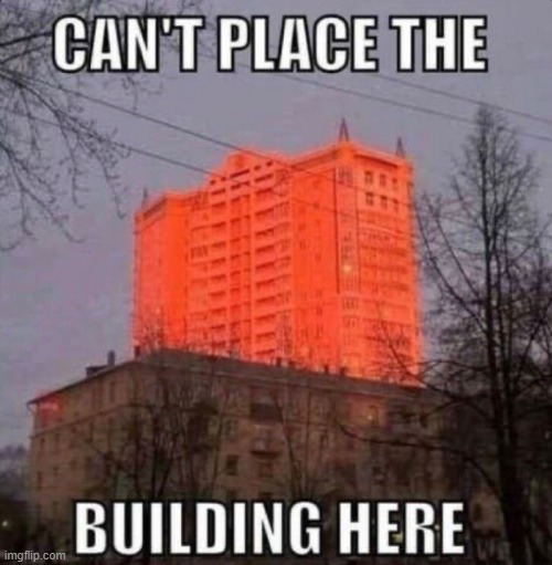 I need to look for other spot to place the building | image tagged in gaming | made w/ Imgflip meme maker