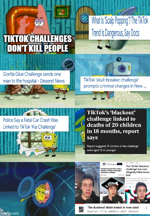 Dumb Meme #79 | TIKTOK CHALLENGES DON'T KILL PEOPLE | image tagged in spongebob diapers meme,true,tiktok sucks | made w/ Imgflip meme maker
