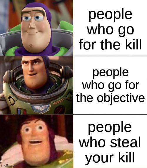 pvz gw1 has no shared vanquishes | people who go for the kill; people who go for the objective; people who steal your kill | image tagged in better best blurst lightyear edition | made w/ Imgflip meme maker