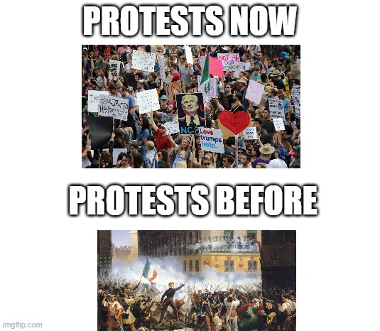 PROTESTS NOW; PROTESTS BEFORE | made w/ Imgflip meme maker