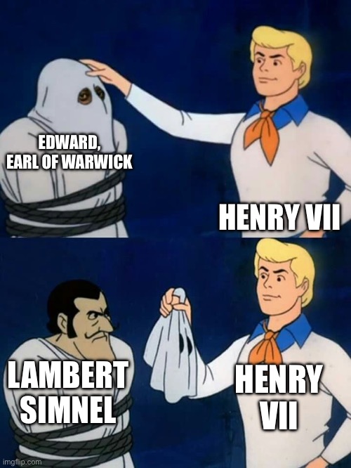 Scooby doo mask reveal | EDWARD, EARL OF WARWICK; HENRY VII; HENRY VII; LAMBERT SIMNEL | image tagged in scooby doo mask reveal | made w/ Imgflip meme maker
