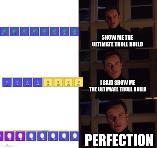 Wheeze | SHOW ME THE ULTIMATE TROLL BUILD; I SAID SHOW ME THE ULTIMATE TROLL BUILD; PERFECTION | image tagged in perfection,games | made w/ Imgflip meme maker