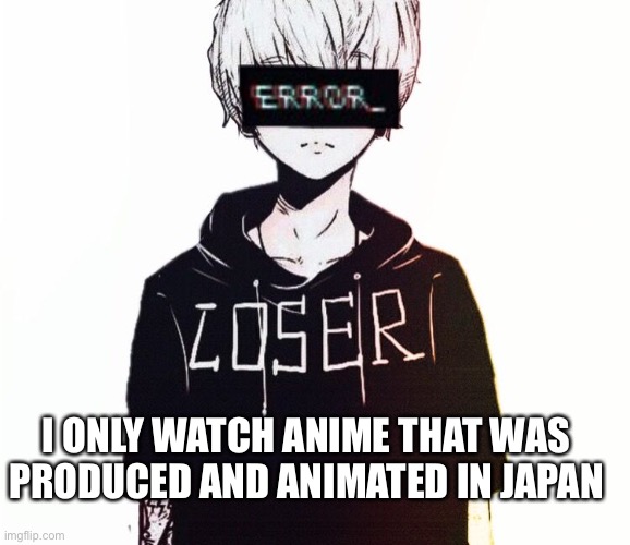 Anime is for losers get this off my timeline Ow Nah this you??? You lost