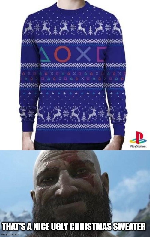 PLAYSTATION CHRISTMAS SWEATER | THAT'S A NICE UGLY CHRISTMAS SWEATER | image tagged in playstation,christmas,god of war | made w/ Imgflip meme maker