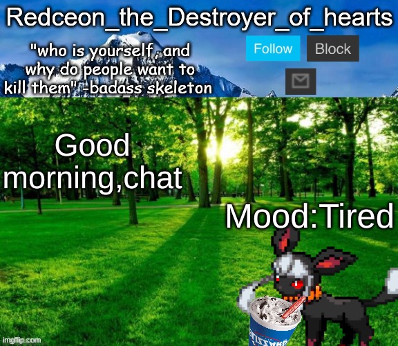 Hemlo | Good morning,chat; Mood:Tired | image tagged in redceon temp | made w/ Imgflip meme maker