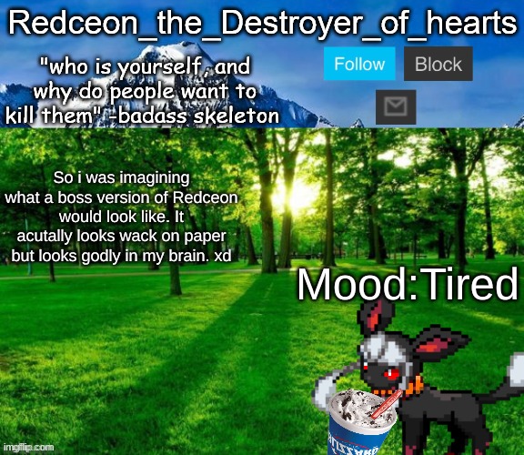 redceon temp | So i was imagining what a boss version of Redceon would look like. It acutally looks wack on paper but looks godly in my brain. xd; Mood:Tired | image tagged in redceon temp | made w/ Imgflip meme maker