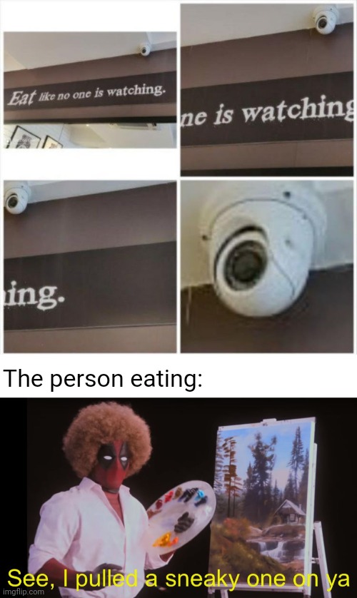 *eats sneakily* | The person eating: | image tagged in see i pulled a sneaky one on ya deadpool version,eats,eat,reposts,repost,memes | made w/ Imgflip meme maker