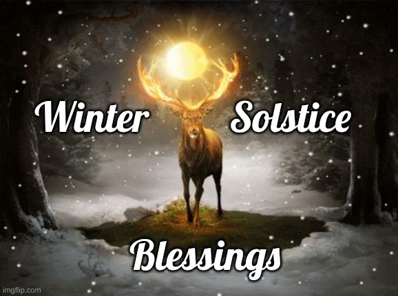 Winter Solstice Blessings | Winter         Solstice; Blessings | image tagged in solstice,pagan,wiccan | made w/ Imgflip meme maker