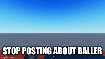 Stop posting about baller! - Roblox