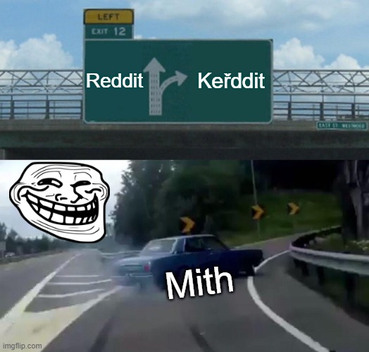 Left Exit 12 Off Ramp Meme | Reddit; Keřddit; Mith | image tagged in memes,left exit 12 off ramp | made w/ Imgflip meme maker
