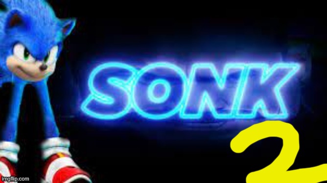 Sonk 2 | image tagged in sonk,sonic the hedgehog | made w/ Imgflip meme maker