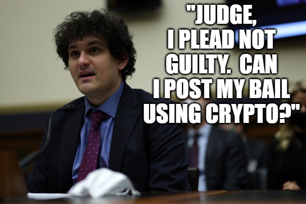 crypto | "JUDGE, I PLEAD NOT GUILTY.  CAN I POST MY BAIL USING CRYPTO?" | image tagged in crypto | made w/ Imgflip meme maker