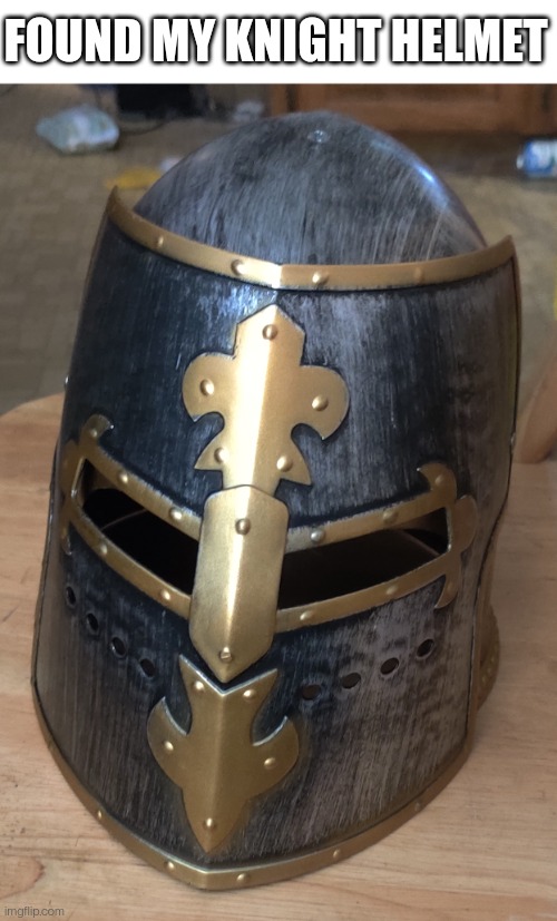 FOUND MY KNIGHT HELMET | made w/ Imgflip meme maker