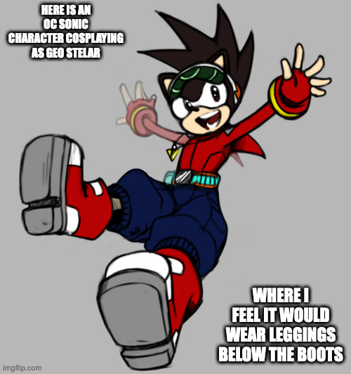 OC Sonic Character in Geo Stelar Cosplay | HERE IS AN OC SONIC CHARACTER COSPLAYING AS GEO STELAR; WHERE I FEEL IT WOULD WEAR LEGGINGS BELOW THE BOOTS | image tagged in sonic the hedgehog,oc,megaman,megaman star force,geo stelar,memes | made w/ Imgflip meme maker