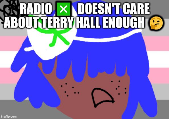 No one from Linkin Park will get cancer | RADIO ❎  DOESN'T CARE ABOUT TERRY HALL ENOUGH 🤔 | image tagged in elton john will not die tomorrow | made w/ Imgflip meme maker