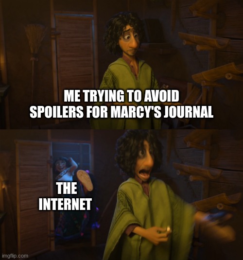 Encanto Bruno Mirabel | ME TRYING TO AVOID SPOILERS FOR MARCY'S JOURNAL; THE INTERNET | image tagged in encanto bruno mirabel | made w/ Imgflip meme maker