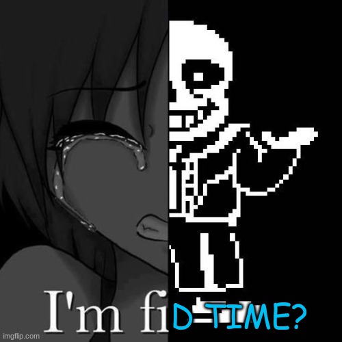 D TIME? | made w/ Imgflip meme maker