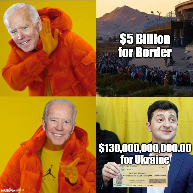 $5 Billion for Border; $130,000,000,000.00 for Ukraine | image tagged in ukraine,russia,biden,congress,government corruption,rinos | made w/ Imgflip meme maker