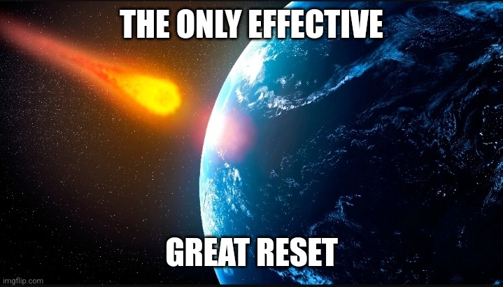 THE ONLY EFFECTIVE; GREAT RESET | image tagged in great reset | made w/ Imgflip meme maker