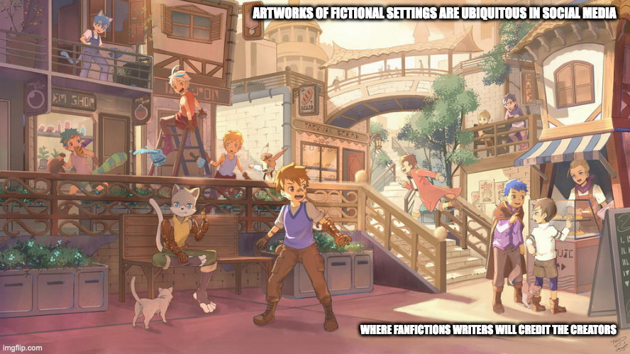 Town | ARTWORKS OF FICTIONAL SETTINGS ARE UBIQUITOUS IN SOCIAL MEDIA; WHERE FANFICTIONS WRITERS WILL CREDIT THE CREATORS | image tagged in artwork,memes | made w/ Imgflip meme maker