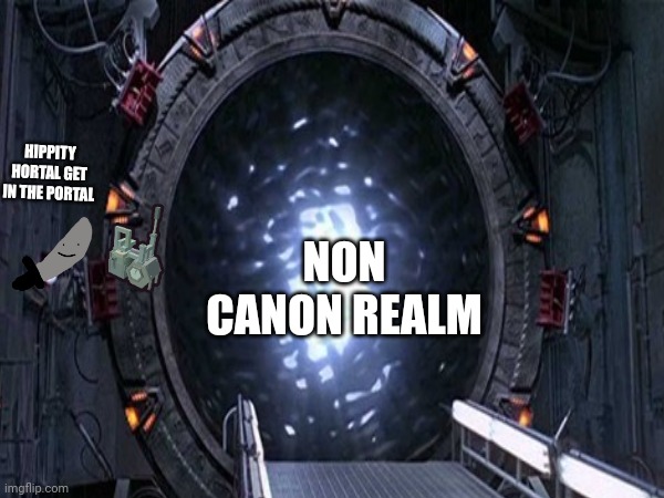 NON CANON REALM HIPPITY HORTAL GET IN THE PORTAL | made w/ Imgflip meme maker