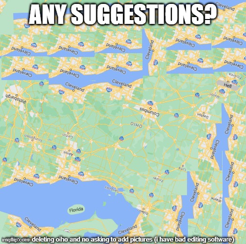 oh **** what did you guys do already | ANY SUGGESTIONS? rules: no deleting oiho and no asking to add pictures (i have bad editing software) | made w/ Imgflip meme maker