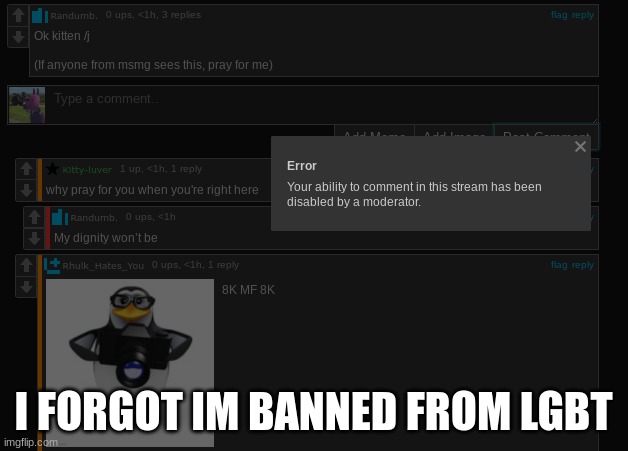 I FORGOT IM BANNED FROM LGBT | made w/ Imgflip meme maker
