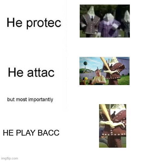 the big cheese | HE PLAY BACC | image tagged in he protec he attac but most importantly | made w/ Imgflip meme maker