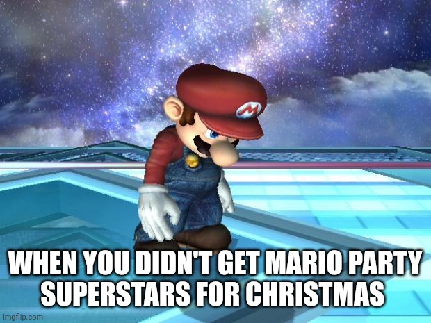 Depressed Mario | WHEN YOU DIDN'T GET MARIO PARTY
SUPERSTARS FOR CHRISTMAS | image tagged in depressed mario | made w/ Imgflip meme maker